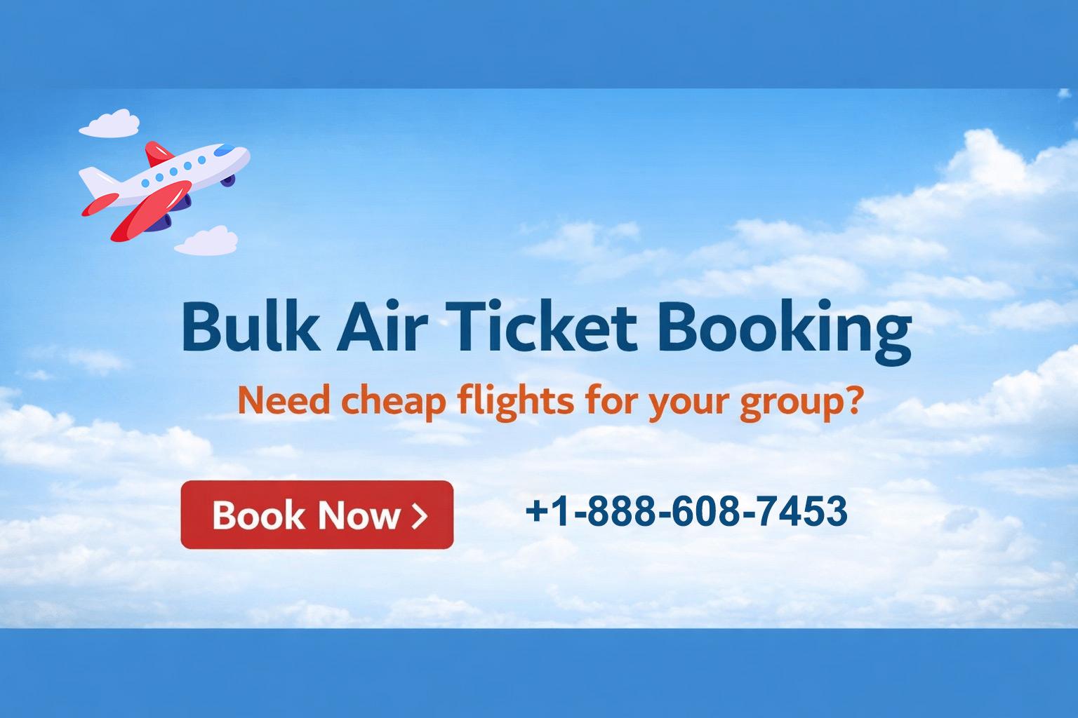 Need Cheap Flights? Try Bulk Air Ticket Booking Today